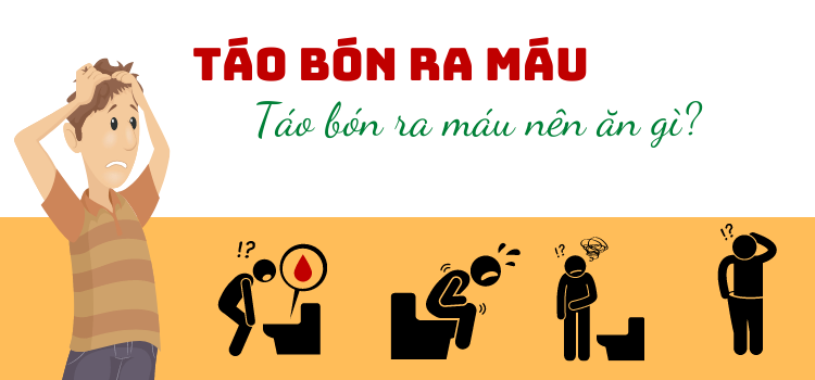 Táo bón RA MÁU nên ăn gì? Lời khuyên khắc phục táo bón ra máu Táo bón RA MÁU nên ăn gì? Lời khuyên khắc phục táo bón ra máu